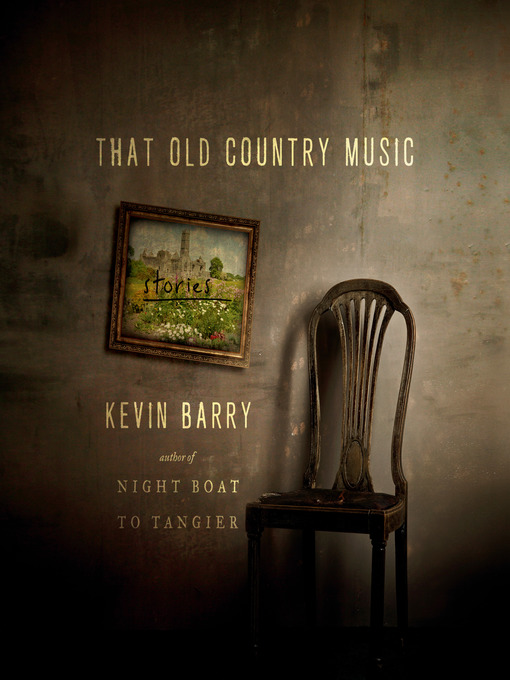 Title details for That Old Country Music by Kevin Barry - Available